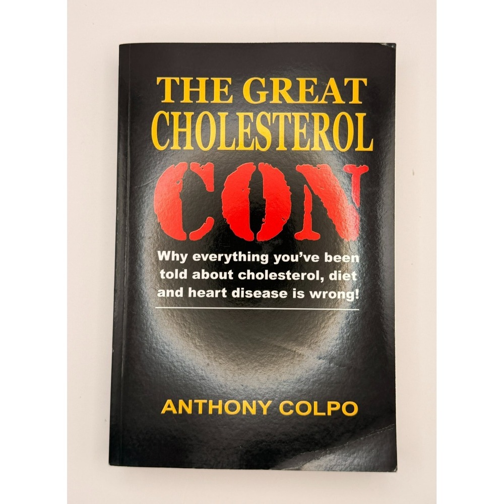 The Great Cholesterol Con Anthony Colpo Paperback Heart Disease Diet Health Book